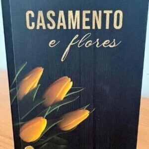 Casamento e Flores